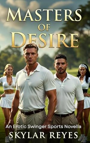 Masters of Desire: An Erotic Swinger Sports Novella (Skylar's Swinger Stories #8)