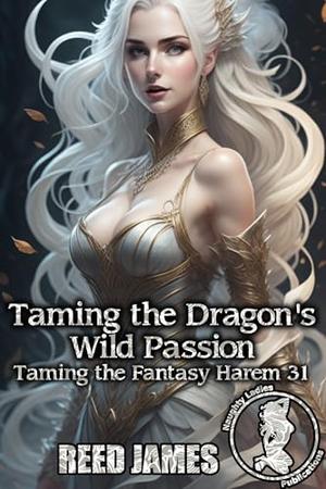 Taming the Dragon's Wild Passion (Taming the Fantasy Harem #31)