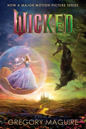 Wicked: The Life and Times of the Wicked Witch of the West by Gregory Maguire