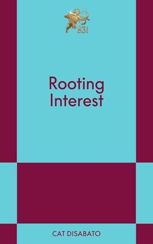 Rooting Interest: An 831 Stories Romance by Cat Disabato
