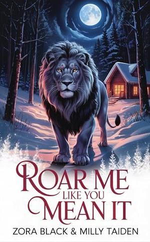 Roar Me Like You Mean It by Zora Black, Milly Taiden
