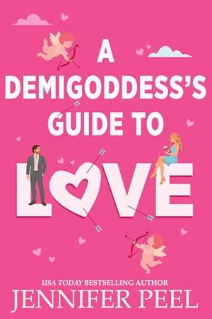 A Demigoddess’s Guide to Love by Jennifer Peel
