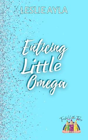 Enticing Little Omega by Leslie Ayla