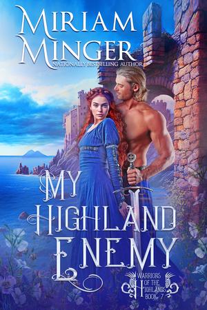 My Highland Enemy : An Enemies to Lovers Historical Romance Novel (Warriors of the Highlands #7)