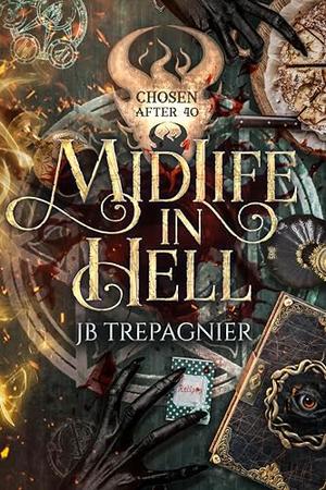 Midlife in Hell by J.B. Trepagnier