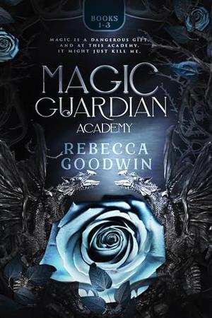 Magic Guardian Academy: Complete Boxed Set Books 1-3 by Rebecca Goodwin