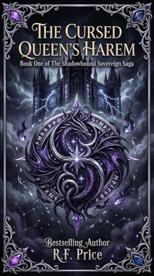 The Cursed Queen's Harem: A Dark Academy Reverse Harem: The Shadowbound Sovereign Saga, a Dark Fantasy Academy Reverse Harem Series Book 1 by R.F. Price