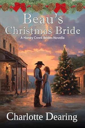 Beau's Christmas Bride by Charlotte Dearing