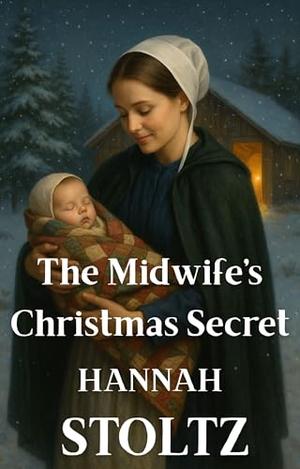 The Midwife's Christmas Secret by Hannah Stoltz