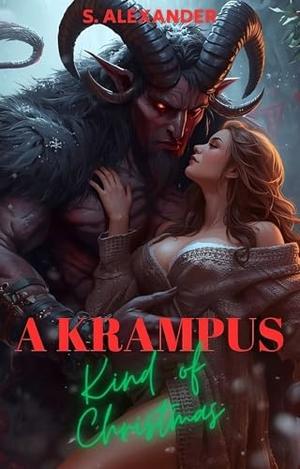 A Krampus Kind Of Christmas: A Steamy Christmas Monster Romance Short Read by S. Alexander