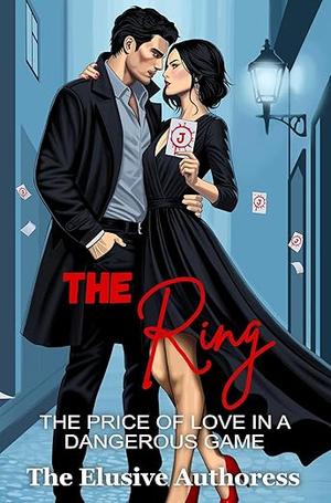 The Ring: The Price of Love in a Dangerous Game by The Elusive Authoress