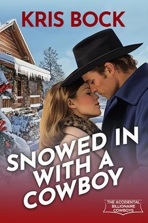Snowed In With a Cowboy by Kris Bock