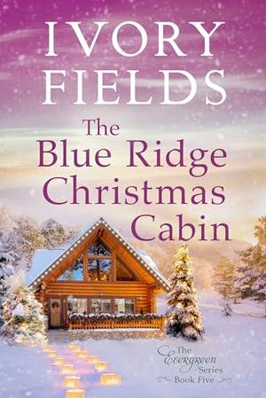 The Blue Ridge Christmas Cabin by Ivory Fields
