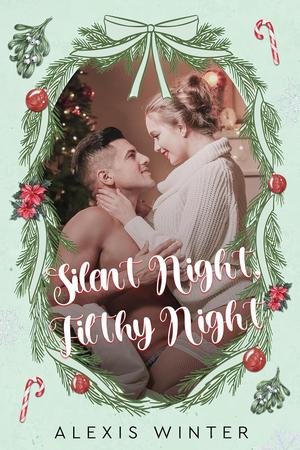 Silent Night, Filthy Night by Alexis Winter