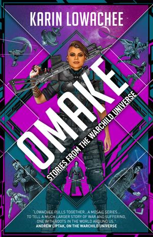 Omake: Stories from the Warchild Universe (Warchild) by Karin Lowachee