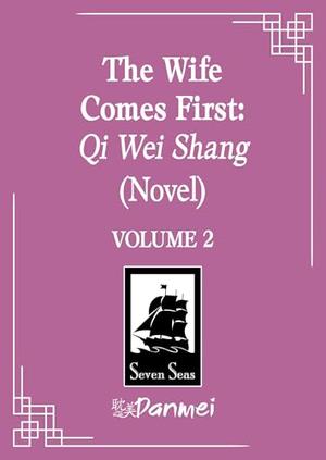 The Wife Comes First: Qi Wei Shang (Novel) Vol. 2 (The Wife Comes First: Qi Wei Shang (Novel) #2) by Lv Ye Qian He