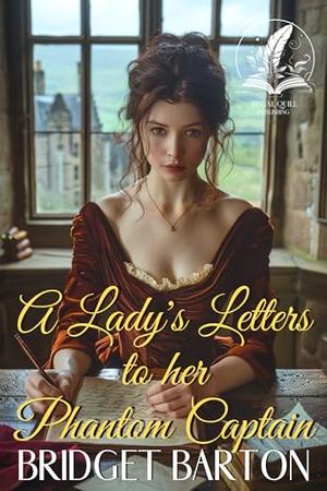 A Lady's Letters to her Phantom Captain: A Historical Regency Romance Novel by Bridget Barton