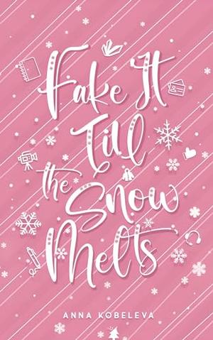 Fake It Till The Snow Melts by Anna Kobeleva