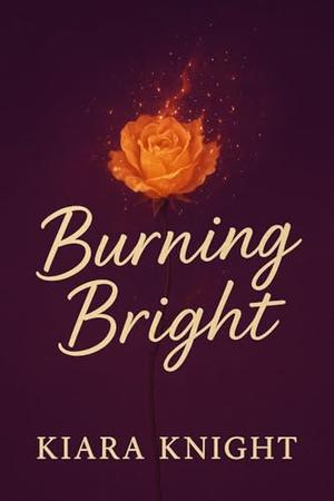 Burning Bright by Kiara Knight