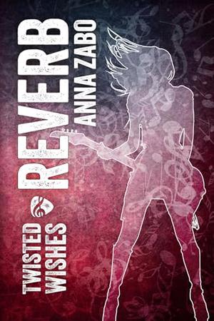 Reverb (Twisted Wishes #3)