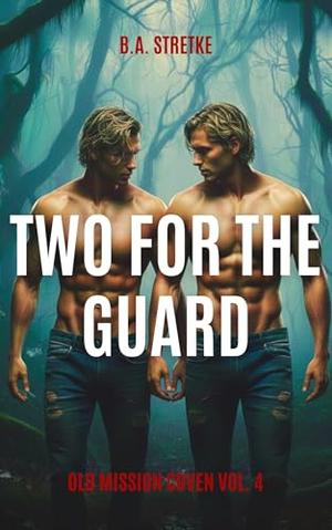 Two For The Guard: Old Mission Coven Vol. 4 by B.A. Stretke