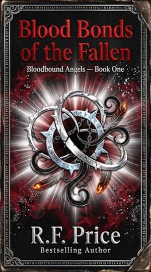Blood Bonds of the Fallen: A Dark Fantasy Reverse Harem: Book 1 of the Bloodbound Angels Dark Fantasy Reverse Harem Series by R.F. Price