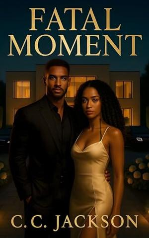 Fatal Moment: A Dark Romantic Drama by C.C. Jackson