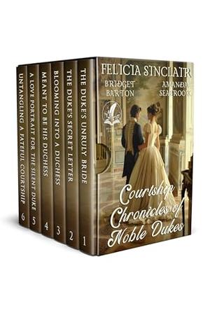 Courtship Chronicles of Noble Dukes: A Historical Regency Romance Collection by Felicia Sinclair