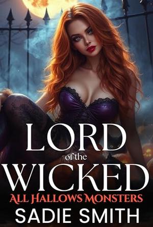 Lord of the Wicked: An Unhinged Smutty Halloween Monster Romance (All Hallows Monsters #4)