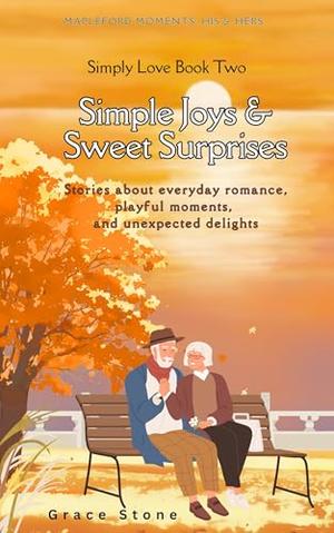Simple Joys & Sweet Surprises: His & Hers by Grace Stone