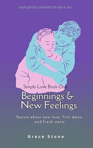 Beginnings & New Feelings: His & His by Grace Stone