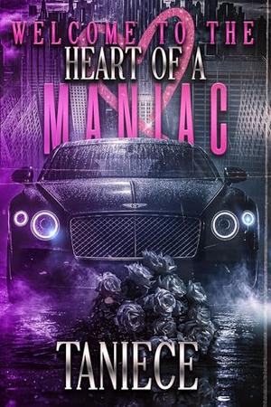 Welcome To The Heart Of A Maniac: The Saint-Mercier Family Saga by Taniece