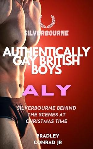 Silverbourne: Authentically Gay British Boys: Aly: Silverbourne Behind The Scenes at Christmas Time by Bradley Conrad Jr.