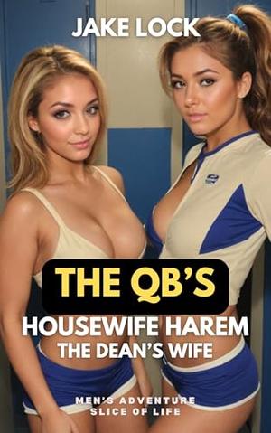 The QB's Housewife Harem: The Dean's Wife: An Age Gap Sports Harem, Dark Alpha by Jake Lock