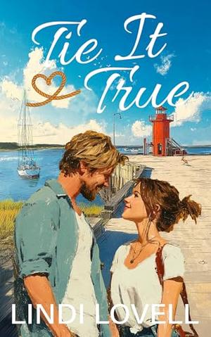 Tie It True : A Sweet Small Town, Secret-heir Romance by Lindi Lovell
