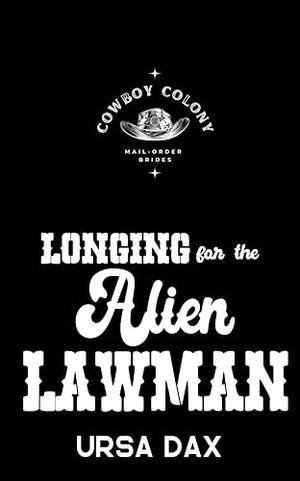 Longing for the Alien Lawman (Cowboy Colony Mail-Order Brides #8)