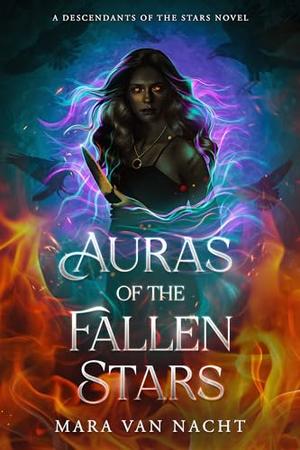 Auras of the Fallen Stars by Mara van Nacht