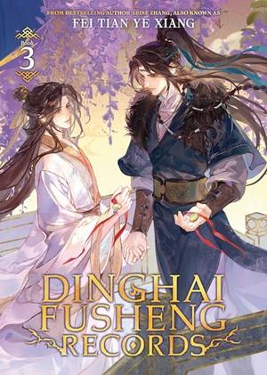 Dinghai Fusheng Records (Novel) Vol. 3 (Dinghai Fusheng Records (Novel) #3) by Fei Tian Ye Xiang