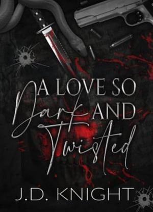 A Love so Dark and Twisted by Deanna Knight, Deanna Knight