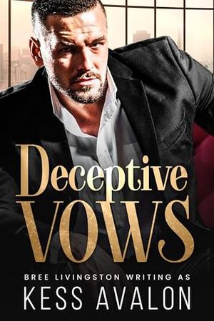 Deceptive Vows: A Closed Door Mafia Romance by Kess Avalon, Bree Livingston