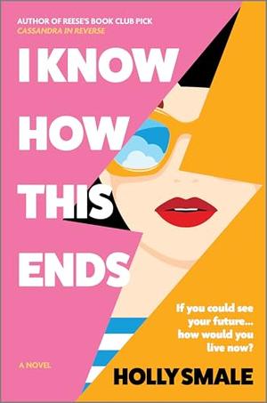 I Know How This Ends by Holly Smale