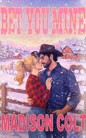 BET YOU MINE: Small Town Cowboy Romance - Winter Holiday Rom-Com Short Story by Madison Colt