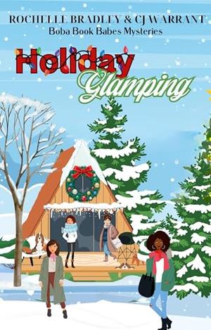 Holiday Glamping: A Sweet and Sassy Boba Book Babes Novella by Rochelle Bradley, CJ Warrant