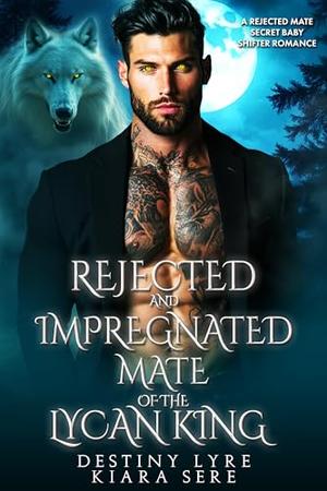 Rejected and Impregnated Mate of the Lycan King: A Rejected Mate Secret Baby Shifter Romance (Forbidden Alpha Kings #120)
