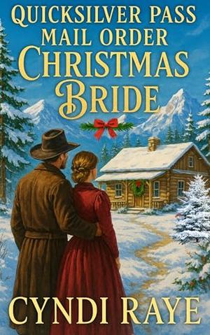 Quicksilver Pass Mail Order Christmas Bride by Cyndi Raye