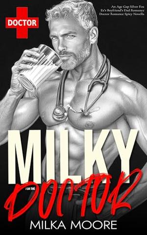 Milky For The Doctor: An Age Gap, Silver Fox, Ex's Boyfriend's Dad Romance (Lacton College #22)