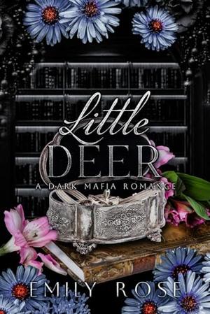 Little Deer: Dark Mafia Romance by Emily Rose