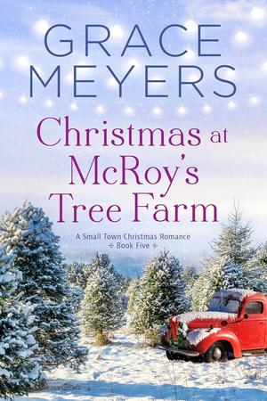 Christmas At McRoy's Tree Farm by Grace Meyers