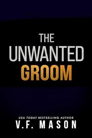 The Unwanted Groom by V.F. Mason