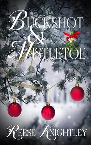 Buckshot & Mistletoe by Reese Knightley